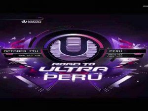 Road to Ultra Peru 2017 electronic music and dance festival is back in Lima